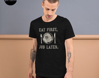 Regular Crew Neck Design Graphic T-Shirt with Message | Spread a Healthy Office Culture Spirit - Eat First Job Later | 4 colors | Unisex