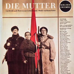 May include: A vintage poster for "Die Mutter" by Bertolt Brecht, featuring three figures holding a red flag. The poster includes text in German and lists the Berliner Ensemble and cast members.