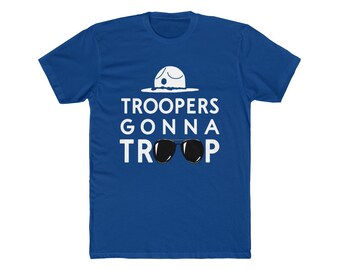 Funny Police State Troopers Gonna Troop Shirt