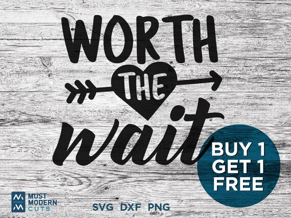 Worth The Wait Svg Dxf Png Cut File Baby Svg Newborn Etsy