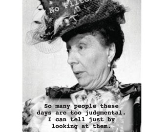 May include: Black and white photo of a woman wearing a large feathered hat. The text "No Filter" is superimposed on the image. The caption reads "So many people these days are too judgmental. I can tell just by looking at them."