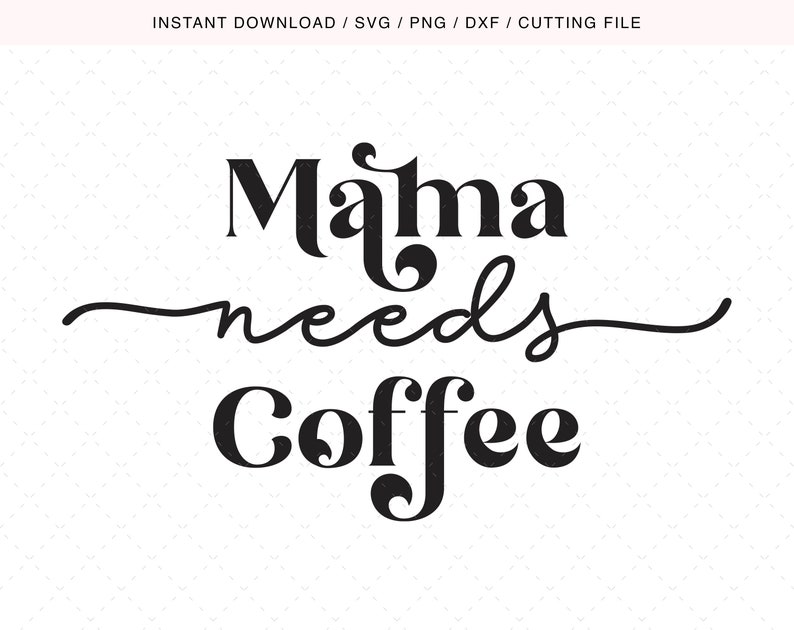 Download Mama Needs Coffee SVG Mom Life SVG Mom TShirt SVG Boy Mom | Etsy
