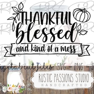 Thankful Blessed and Kind of a Mess, Mom life, offset included DIGITAL DOWNLOAD SVG, jpg, png, clipart, cut file, sublimation svg, blessed