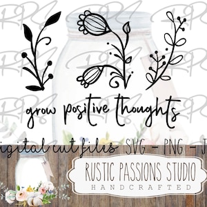 Archivo de corte SVG de Grow Positive Thoughts DESCARGA DIGITAL, jpg, png, svg, clipart, silueta, cricut, svg, vida vegetal, svg botánico