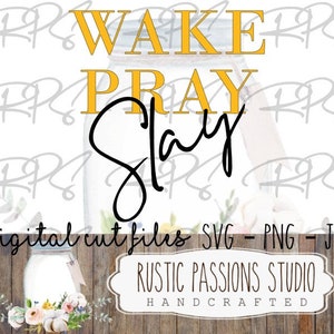 Wake Pray Slay, DIGITAL DOWNLOAD SVG, Jpg, Png, svg, clipart, Silhouette, Cricut, Slay clipart