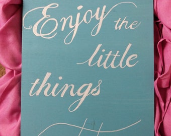 Enjoy The Little Things