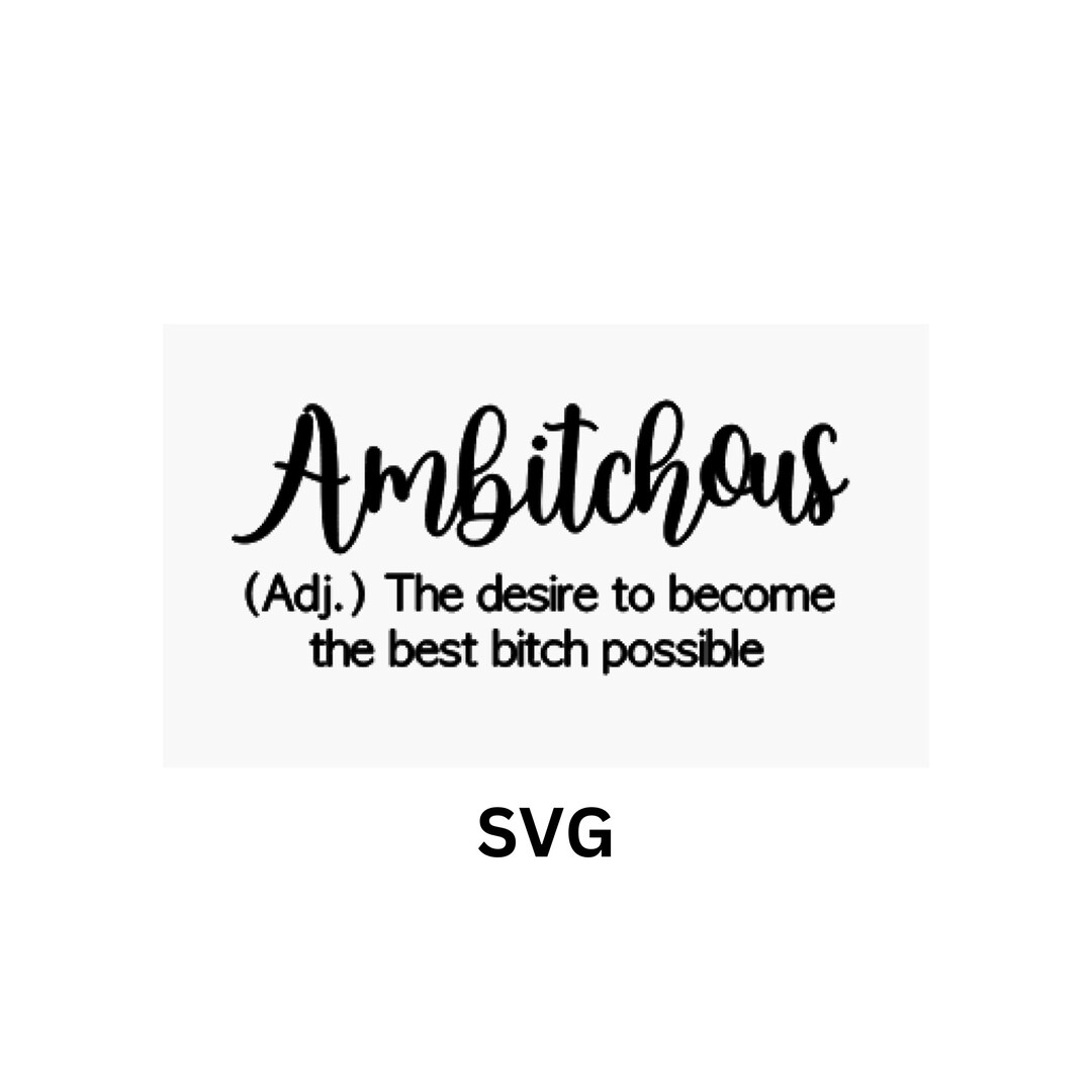 Ambitchous Definition SVG, Funny Tumbler Quote (instant Download) - Etsy