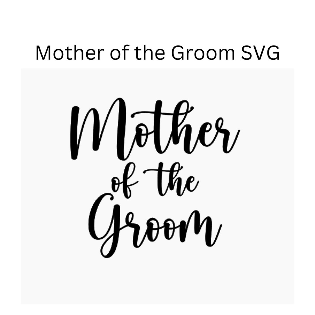 Mother of the Groom SVG Bride Bridal SVG Groom Etsy Canada