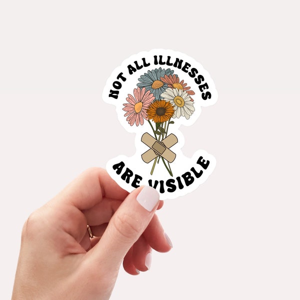 Chronic Illness Not All Illnesses Are Visible Waterproof Sticker