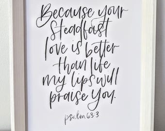 Psalm 63:3 steadfast love is better| 8x10 print | Hand Lettered | Modern Calligraphy | Bible Verse
