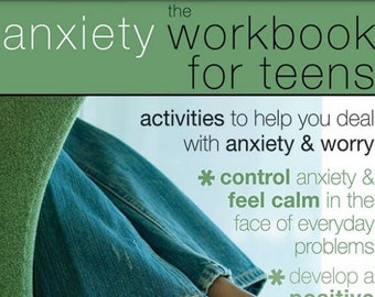The Anxiety Workbook for Teens