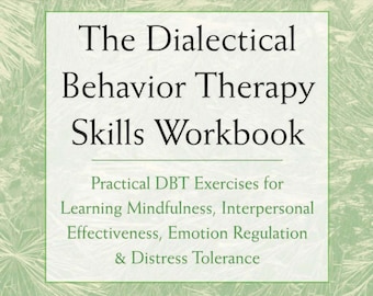 The Dialectical Behavior Therapy Skills Workbook for Anxiety