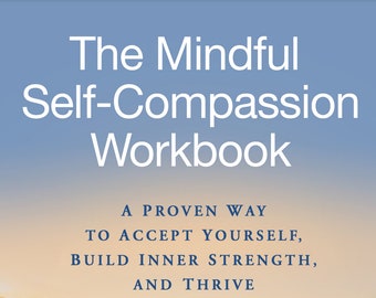 The Mindful Self-Compassion Workbook