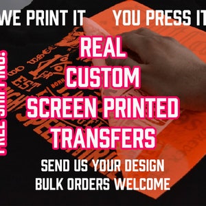 Iron On Screen Printed Transfers - High quality CUSTOM Screen Print Transfers - Affordable, Custom Screen prints, Ready to press