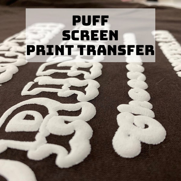 Puff Screen Printed Transfer - High quality CUSTOM Screen Print Transfers - Affordable, Vinyl Transfers, Browse Designs or Custom Design