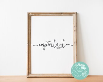 How Important Is It? - Recovery Slogan Quote Wall Art Poster Printable - Self Care Gifts (INSTANT DOWNLOAD)