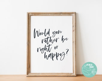 Would You Rather Be Right or Happy? - Recovery and Growth Mindset Quote Wall Art Poster Printable (Instant Download)