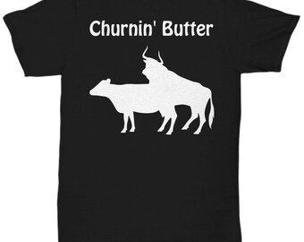 Churnin&#39; butter tee - obnoxious funny rude t shirt