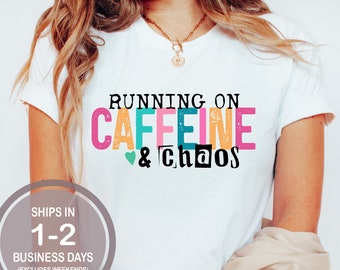 Running On Caffeine And Chaos Shirt, Mother's Day Shirt, Funny Gift For Wife, Funny Mom Shirt, Tired Mama Shirt, Cute Mama Shirt, Mama Tee