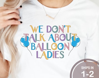 We Don't Talk About Balloon Ladies Shirt, Cute Run Disney Marathon Shirt, Magic Kingdom Race Shirt, Disney 10K 5K Shirt, Disneyland Race
