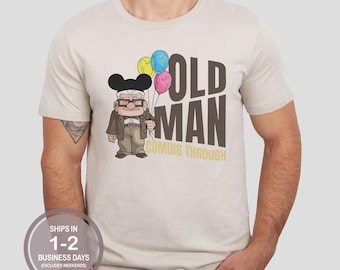 Old Man Coming Through Shirt, Funny Disney Dad Shirt, Dad Disney World Shirt, Grandpa Disneyland Shirt, Funny Grumpy Papa Shirt