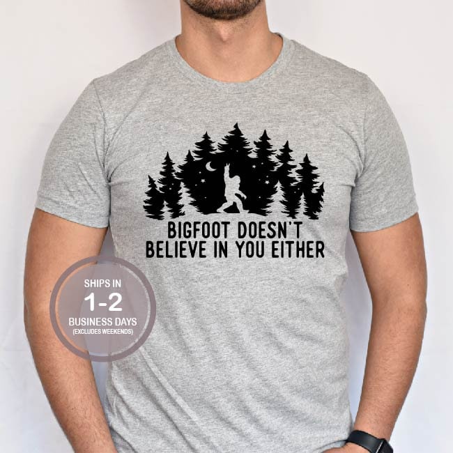 Funny Bigfoot T-Shirt – "Bigfoot Doesn’t Believe In You Either" Humor Graphic Tee For Men & Women - View #3