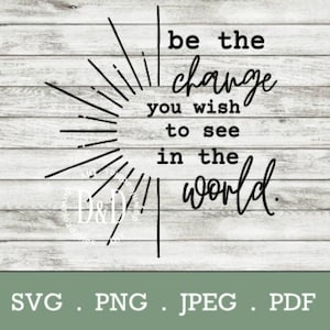 be the change SVG cyfrowy plik do pobrania dla maszyn tnących Cricut i Silhouette. SVG i PDF do druku do użytku komercyjnego i osobistego