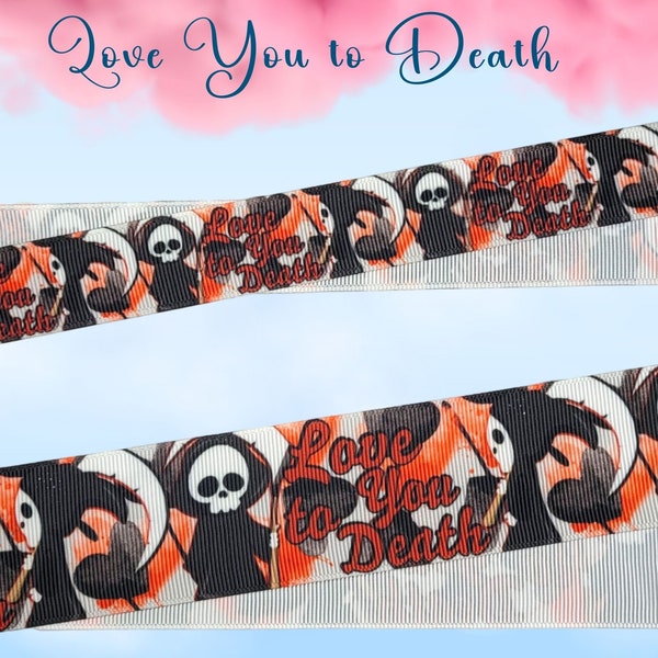 Love you to Death Lilly Belles Designer Ribbon