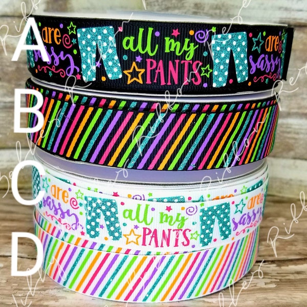 All My Pants are Sassy Rainbow Glitter  USDR 7/8 grosgrain ribbon for bow making and crafting High quality US designer