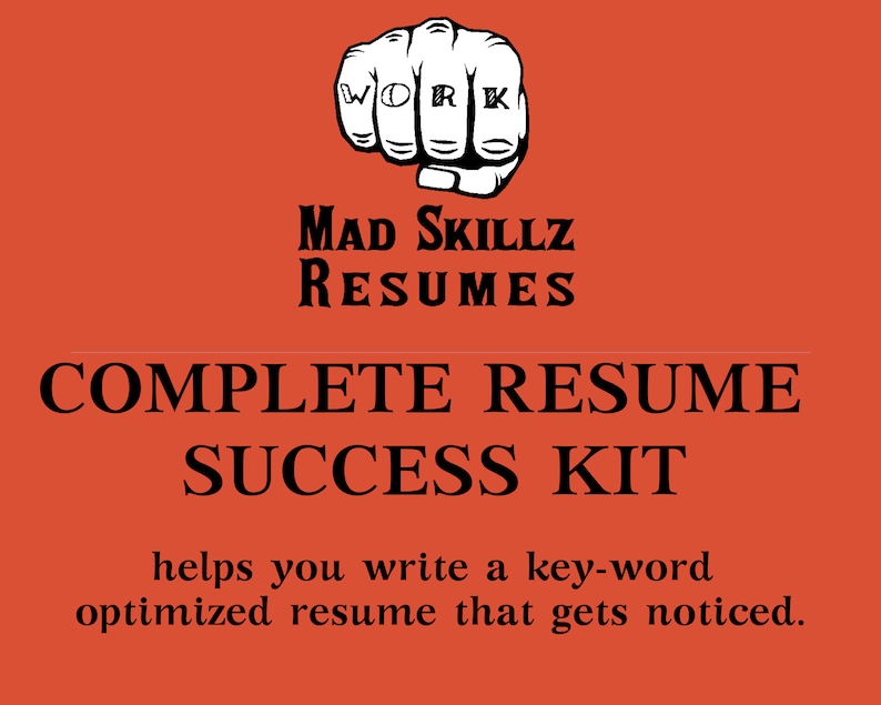 May include: Orange background with the text "WORK" in a fist graphic. Below, the text reads "Mad Skillz Resumes COMPLETE RESUME SUCCESS KIT" and "helps you write a key-word optimized resume that gets noticed."