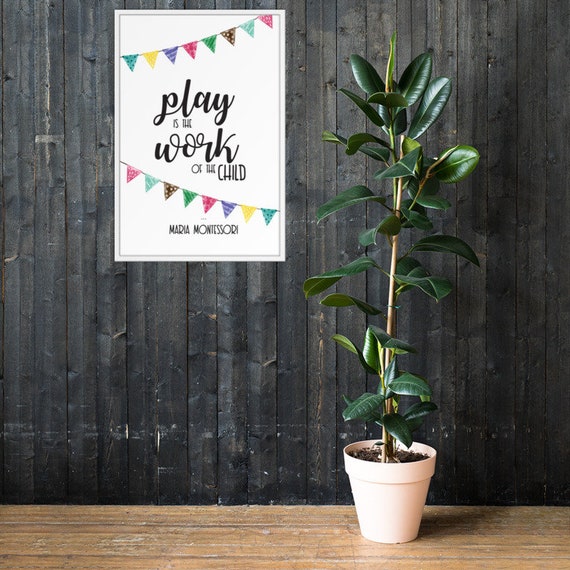 Play Is The Work Of The Child Montessori Wall Art Maria Etsy Play Is The Work Of The Child Montessori Wall Art Maria Etsy