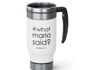 Montessori Hashtag What Maria Said? Stainless Steel Travel Mug with Handle, 14oz