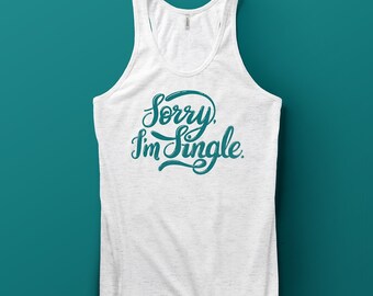 Sorry, I'm Single - Unisex Tank Top Shirt