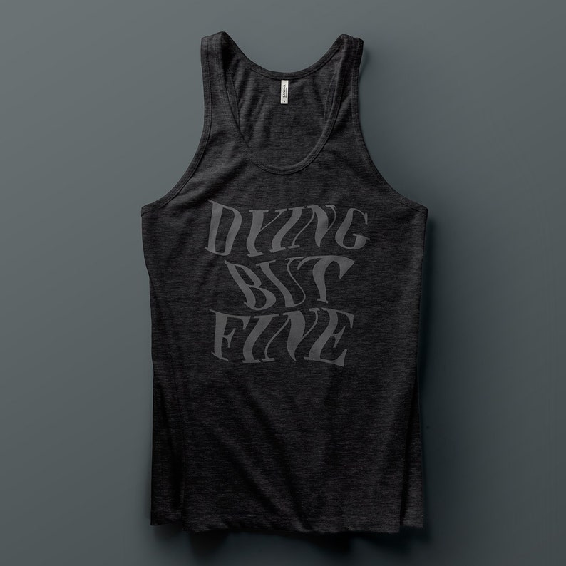 Dying but Fine Unisex Tank Top Shirt image 1