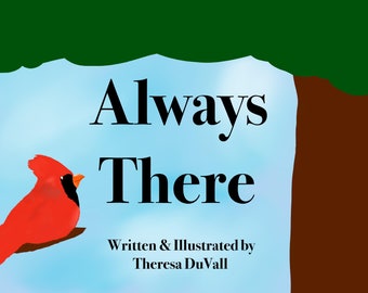 Always There Children's Book - An uplifting book for children or adults dealing with the loss of a loved one.