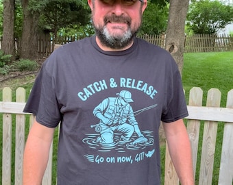 Large Catch and Release T-Shirt, Go On Now GIT!, Fly Fishing T-Shirt, Show Me Fly Guy Shirt, Catch and Release Shirt, Fly Fishing Shirt