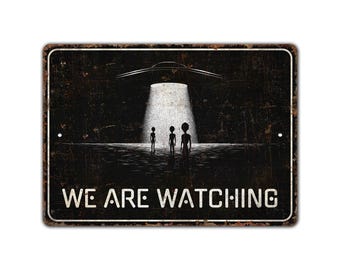 We Are Watching Sign - Alien Sign - Alien Funny Sign - Man Cave Decor - Vintage Style Sign - Premium Quality Rustic Metal Sign