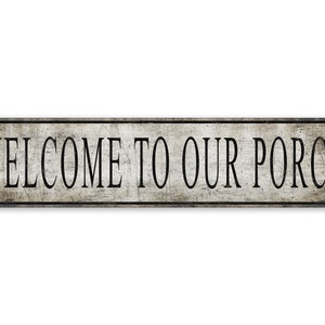 Welcome To Our Porch - Welcome Porch Sign - Porch Decor - Vintage Style Sign - Premium Quality Rustic Metal Sign