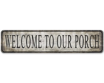 Welcome To Our Porch - Welcome Porch Sign - Porch Decor - Vintage Style Sign - Premium Quality Rustic Metal Sign