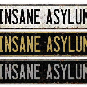 Insane Asylum - Insane Asylum Sign - Insane Asylum Decor - Vintage Style Sign - Refuge Sign - Premium Quality Rustic Metal Sign