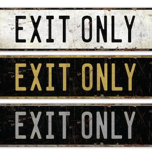 Exit Only - Exit Only Sign - Exit Only Decor - Custom Exit Only - Exit Sign - Vintage Style Sign - Premium Quality Rustic Metal Sign