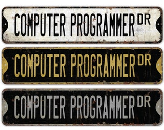 Computer Programmer - Computer Programmer Sign - Computer Programmer Decor - Vintage Style Sign - Premium Quality Rustic Metal Sign