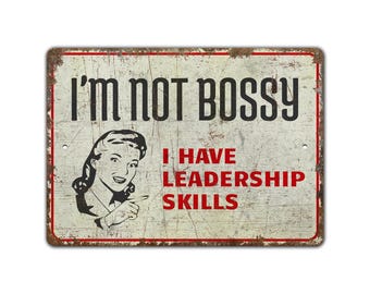 I'm Not Bossy - I'm Not Bossy Sign - Bossy Sign - Leadership Sign - Boss Sign - Vintage Style Sign - Premium Quality Rustic Metal Sign