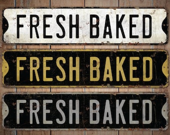 Fresh Baked - Fresh Baked Sign - Custom Fresh Baked - Vintage Style Sign - Fresh Baked Decor - Premium Quality Rustic Metal Sign