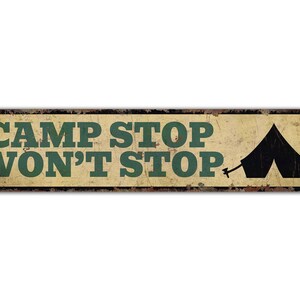 Camp Stop Won't Stop - Camping Sign - Outdoor Sign - Camp Decor - Camping Lover Gift- Vintage Style Sign - Premium Quality Rustic Metal Sign