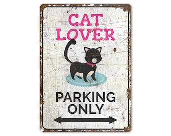 Cat Lover - Cat Lover Sign - Cat Lover Gift - Cat Lover Decor - Cat Lover Parking - Vintage Style Sign - Premium Quality Rustic Metal Sign