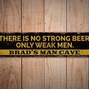 No Strong Beer - No Strong Beer Sign - No Strong Beer Decor - Vintage Style Sign - Custom Text Sign - Premium Quality Rustic Metal Sign