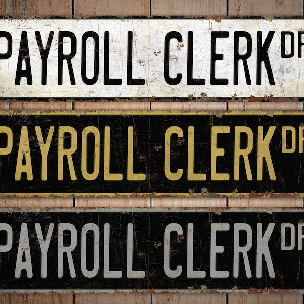 Payroll Clerk - Payroll Clerk Sign - Payroll Clerk Decor - Vintage Style Sign - Custom Street Sign - Premium Quality Rustic Metal Sign