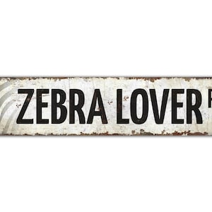 Zebra Lover - Zebra Lover Sign - Zebra Lover Gift - Animal Lover Gift - Zoo Sign - Vintage Style Sign - Premium Quality Rustic Metal Sign