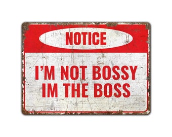 I'm Not Bossy - I'm Not Bossy Sign - Sarcasm Sign - Leadership Sign - Boss Sign - Vintage Style Sign - Premium Quality Rustic Metal Sign